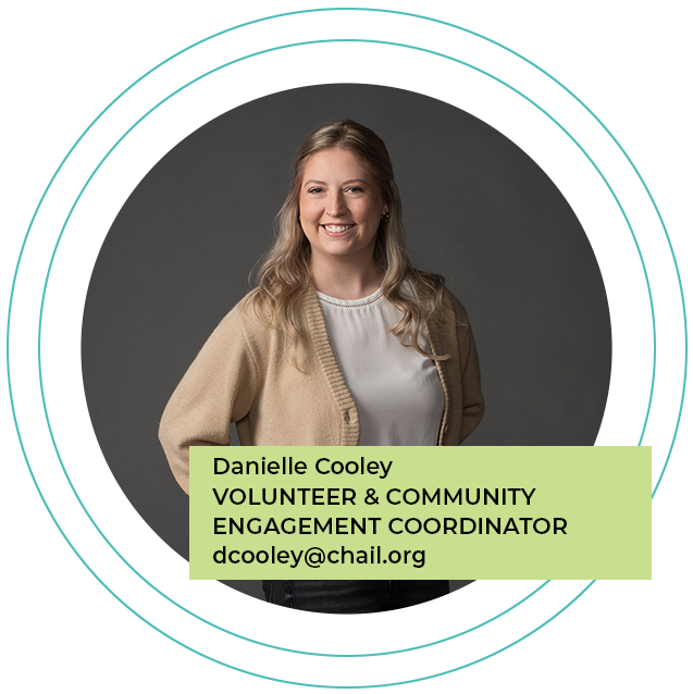 Danielle Cooley, Volunteer and Community Engagement Coordinator, dcooley@chail.org